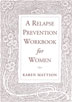 A Relapse Prevention Workbook for Women