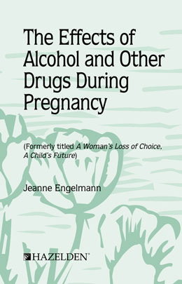 The Effects of Alcohol and Other Drugs During Pregnancy