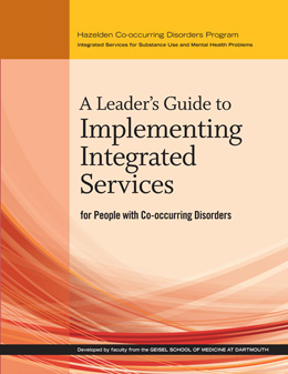 A Leaders Guide to Implementing Integrated Services for People With Co-occurring Disorders