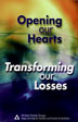 Product: Opening Our Hearts Transforming Our Losses