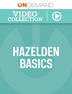 Product: OnDemand The Hazelden Basics Video Series (1-10 Clinicians)