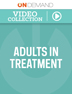 Product: Adults in Treatment Video Collection (1-10 Clinicians)
