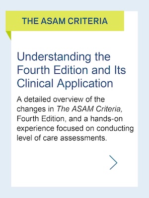 The ASAM Criteria, 4th Edition: Training for Clinicians by Clinicians