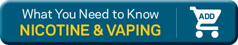 ORDER What You Need to Know: Nicotine-Vaping