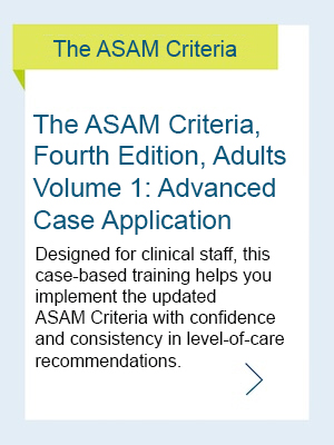 ASAM Adults Volume 1: Advanced Case Application Training