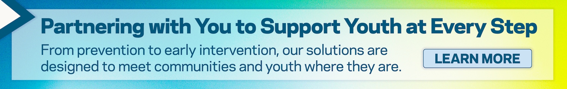 Banner: Partnering with You to Support Youth. Learn More