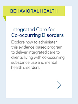 Behavioral Health: Integrated Care for Co-occurring Disorders