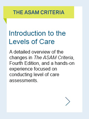 The ASAM Criteria, 4th Edition: Training for Clinicians by Clinicians