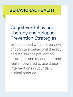 Behavioral Health: Cognitive-Behavioral Therapy and Relapse Prevention Strategies