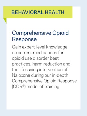 Behavioral Health: Comprehensive Opioid Response