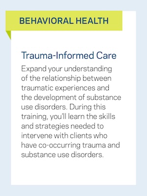 Behavioral Health: Trauma-Informed Care